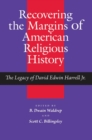 Image for Recovering the Margins of American Religious History: The Legacy of David Edwin Harrell Jr.
