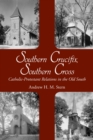 Image for Southern crucifix, southern cross: Catholic-Protestant relations in the old south