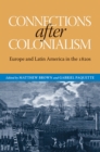 Image for Connections after colonialism: Europe and Latin America in the 1820s