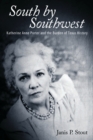 Image for South by Southwest: Katherine Anne Porter and the burden of Texas history