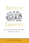 Image for Artistic Liberties: American Literary Realism and Graphic Illustration, 1880-1905