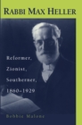 Image for Rabbi Max Heller: reformer, Zionist, southerner, 1860-1929