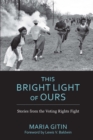 Image for This bright light of ours: stories from the 1965 Voting Rights fight