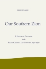 Image for Our southern Zion: a history of Calvinism in the South Carolina low country 1690-1990