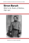 Image for Simon Baruch: rebel in the ranks of medicine, 1840-1921