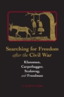 Image for Searching for Freedom after the Civil War: Klansman, Carpetbagger, Scalawag, and Freedman