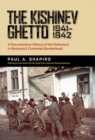 Image for Kishinev Ghetto, 1941-1942: A Documentary History of the Holocaust in Romania&#39;s Contested Borderlands