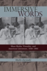 Image for Immersive Words: Mass Media, Visuality, and American Literature, 1839-1893