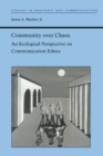 Image for Community over chaos: an ecological perspective on communication ethics