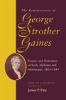 Image for The reminiscences of George Strother Gaines: pioneer and statesman of early Alabama and Mississippi 1805-1843