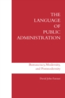 Image for The language of public administration: bureaucracy, modernity, and postmodernity