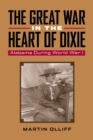 Image for The Great War in the heart of Dixie: Alabama during World War I