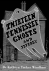 Image for Thirteen Tennessee Ghosts and Jeffrey: Commemorative Edition
