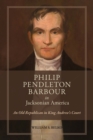 Image for Philip Pendleton Barbour in Jacksonian America: An Old Republican in King Andrew&#39;s Court