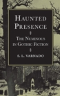 Image for Haunted presence: the numinous in Gothic fiction