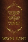 Image for Southern Religion and Christian Diversity in the Twentieth Century