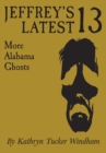 Image for Jeffrey&#39;s Latest Thirteen: More Alabama Ghosts, Commemorative Edition