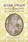 Image for Mark Twain at Home: How Family Shaped Twain&#39;s Fiction