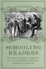 Image for Schooling Readers: Reading Common Schools in Nineteenth-Century American Fiction