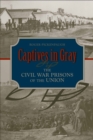 Image for Captives in gray: the Civil War prisons of the Union