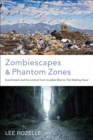 Image for Zombiescapes and Phantom Zones: Ecocriticism and the Liminal from &amp;quot;Invisible Man&amp;quot; to &amp;quot;The Walking Dead&amp;quot;