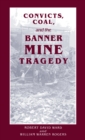 Image for Convicts, coal, and the Banner Mine tragedy
