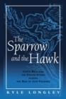 Image for The sparrow and the hawk: Costa Rica and the United States during the rise of Jose Figueres