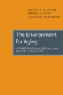 Image for Environment for Aging: Interpersonal, Social, and Spatial Contexts