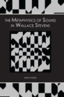 Image for Metaphysics of Sound in Wallace Stevens