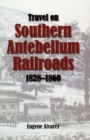 Image for Travel On Southern Antebellum Railroads, 1828-1860