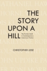 Image for Story upon a Hill: The Puritan Myth in Contemporary American Fiction