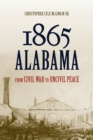 Image for 1865 Alabama: From Civil War to Uncivil Peace