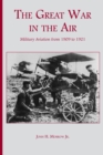 Image for The Great War in the air: military aviation from 1909 to 1921