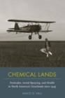 Image for Chemical Lands: Pesticides, Aerial Spraying, and Health in North America&#39;s Grasslands since 1945