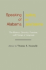 Image for Speaking of Alabama: The History, Diversity, Function, and Change of Language