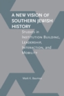 Image for New Vision of Southern Jewish History: Studies in Institution Building, Leadership, Interaction, and Mobility