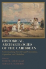 Image for Historical Archaeologies of the Caribbean: Contextualizing Sites Through Colonialism, Capitalism, and Globalism