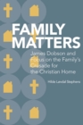 Image for Family Matters: James Dobson and Focus on the Family&#39;s Crusade for the Christian Home