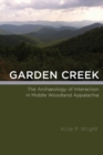 Image for Garden Creek: The Archaeology of Interaction in Middle Woodland Appalachia