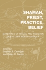 Image for Shaman, Priest, Practice, Belief: Materials of Ritual and Religion in Eastern North America