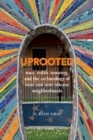 Image for Uprooted: Race, Public Housing, and the Archaeology of Four Lost New Orleans Neighborhoods