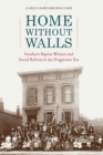 Image for Home Without Walls: Southern Baptist Women and Social Reform in the Progressive Era