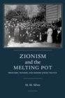 Image for Zionism and the Melting Pot: Preachers, Pioneers, and Modern Jewish Politics