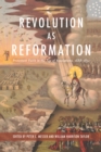 Image for Revolution as Reformation: Protestant Faith in the Age of Revolutions, 1688-1832