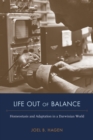 Image for Life Out of Balance: Homeostasis and Adaptation in a Darwinian World