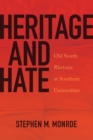 Image for Heritage and Hate: Old South Rhetoric at Southern Universities