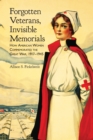 Image for Forgotten Veterans, Invisible Memorials: How American Women Commemorated the Great War, 1917-1945