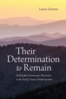 Image for Their Determination to Remain: A Cherokee Community&#39;s Resistance to the Trail of Tears in North Carolina
