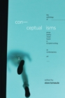Image for Conceptualisms: the anthology of prose, poetry, visual, found, e- &amp; hybrid writing as contemporary art