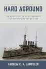 Image for Hard Aground: The Wreck of the USS Tennessee and the Rise of the US Navy